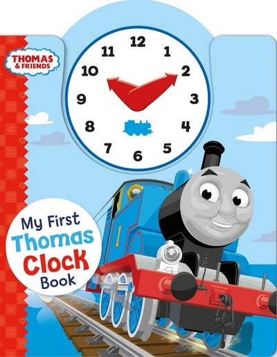 Cover for Thomas &amp; Friends · Thomas &amp; Friends: My First Thomas Clock Book - My First Thomas Books (Board book) (2017)