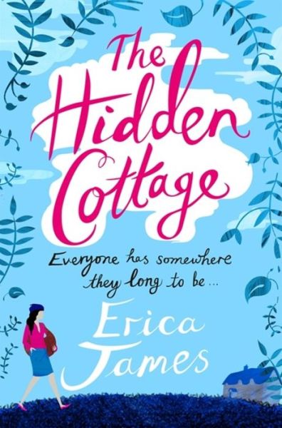 The Hidden Cottage: An absolutely feel-good treat to curl up with - Erica James - Bøger - Orion Publishing Co - 9781409135418 - 1. august 2013