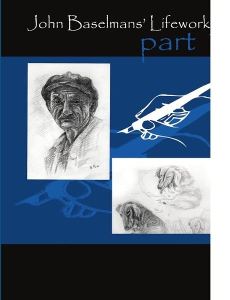 Cover for John Baselmans · John Baselmans' Lifework (Part 1) (Paperback Book) (2009)