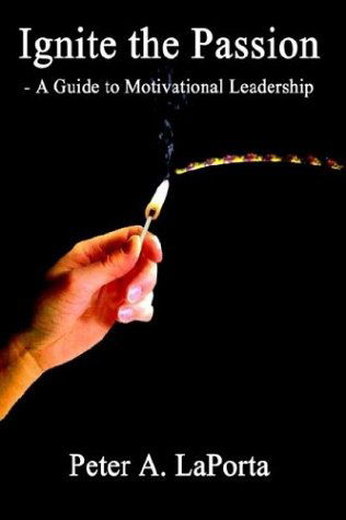 Cover for Peter Laporta · Ignite the Passion: - a Guide to Motivational Leadership (Paperback Book) (2003)