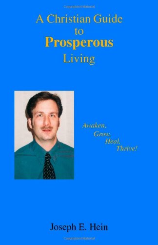 A Christian Guide to Prosperous Living - Joseph E. Hein - Bøger - Trafford Publishing - 9781412005418 - 23. september 2003