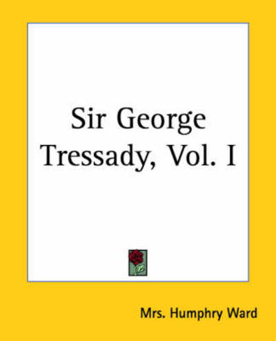 Cover for Mrs. Humphry Ward · Sir George Tressady, Vol. I (Paperback Bog) (2004)