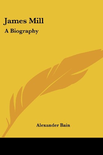 Cover for Alexander Bain · James Mill: a Biography (Paperback Book) (2006)