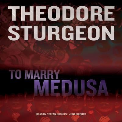 Cover for Theodore Sturgeon · To Marry Medusa (CD) (2012)