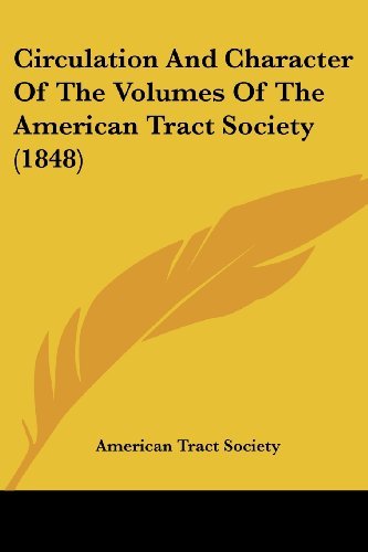 Cover for American Tract Society · Circulation and Character of the Volumes of the American Tract Society (1848) (Paperback Book) (2008)