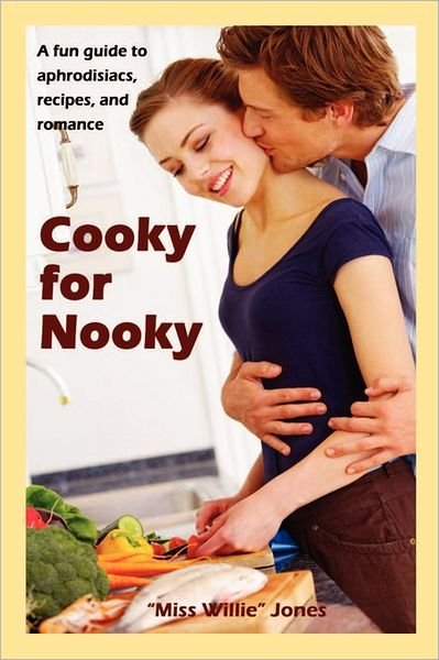 Cover for Jones · Cooky for Nooky: Aphrodisiac Recipes (Pocketbok) (2009)