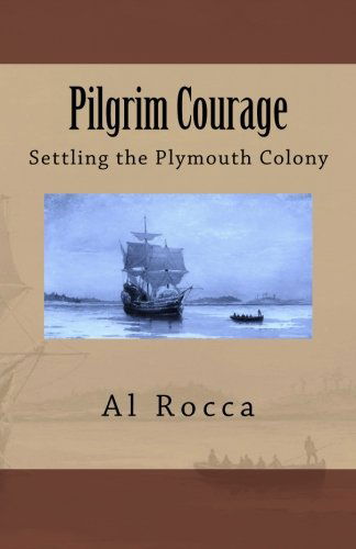 Cover for Al M. Rocca · Pilgrim Courage: Settling the Plymouth Colony (Paperback Book) (2008)