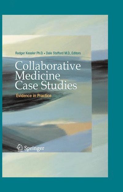 Cover for Rodger Kessler · Collaborative Medicine Case Studies: Evidence in Practice (Paperback Book) [Softcover reprint of hardcover 1st ed. 2008 edition] (2010)