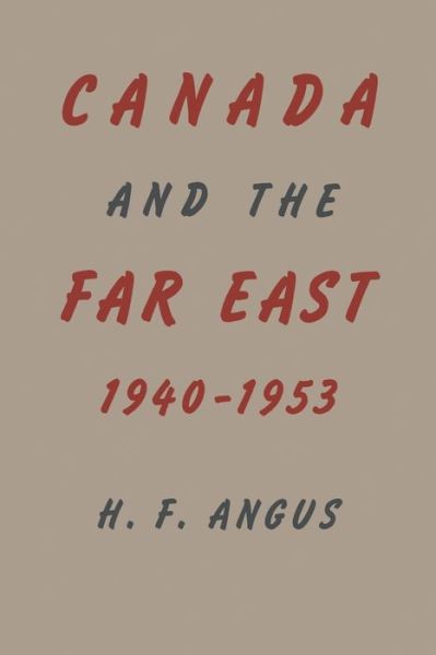 Cover for H. F. Angus · Canada and the Far East (Paperback Book) (1953)