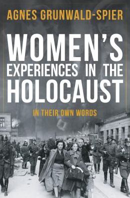 Cover for Agnes Grunwald-Spier · Women's Experiences in the Holocaust: In Their Own Words (Paperback Book) (2019)