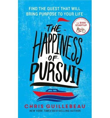 Cover for Chris Guillebeau · Happiness of Pursuit - Find the Quest that will Bring Purpose to Your Life (N/A) [Main Market Ed. edition] (2014)