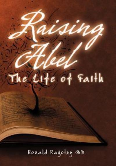 Cover for Ragotzy, Ronald, MD · Raising Abel: The Life of Faith (Hardcover Book) (2012)