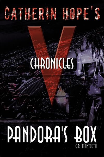 Cover for C. B. Mantooth · Catherin Hope's &quot;V&quot; Chronicles: Pandora's Box (Paperback Book) (2011)