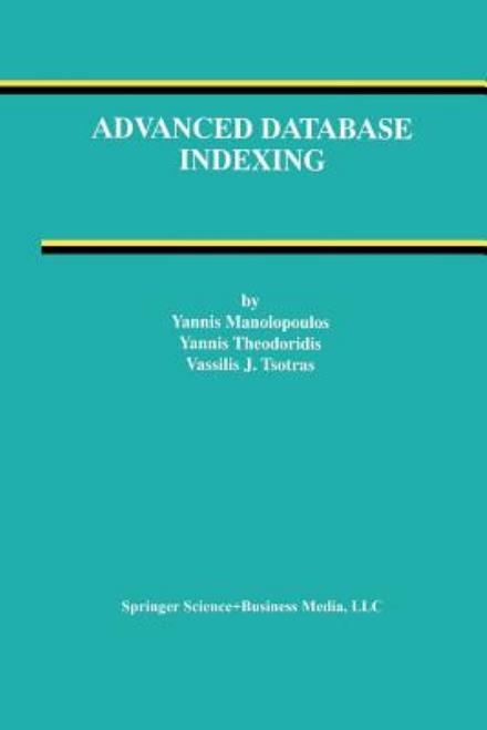 Cover for Yannis Manolopoulos · Advanced Database Indexing - Advances in Database Systems (Paperback Book) [Softcover reprint of the original 1st ed. 2000 edition] (2012)