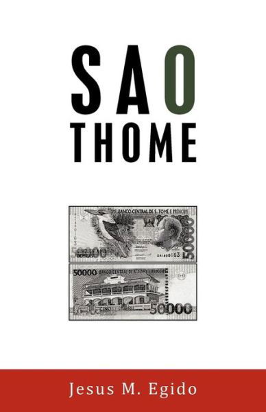 Sao Thome - Jesus M. Egido - Książki - PalibrioSpain - 9781463326418 - 16 stycznia 2013