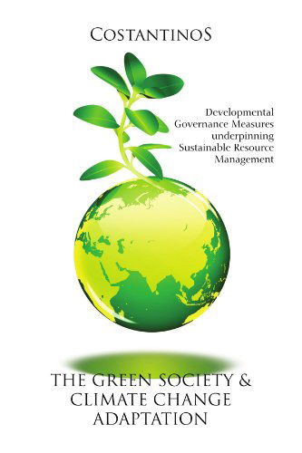 Cover for Costantinos · The Green Society &amp; Climate Change Adaptation: Developmental Governance Measures Underpinning Sustainable Resource Management (Paperback Book) (2011)