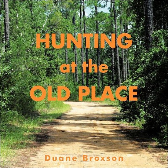 Cover for Duane Broxson · Hunting at the Old Place (Paperback Book) (2012)