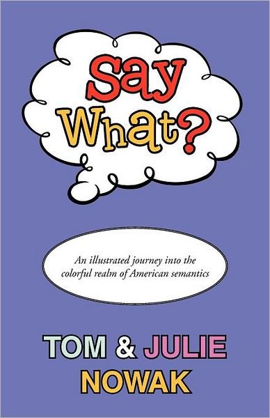Cover for Nowak, Tom and Julie · Say What? (Paperback Bog) (2012)