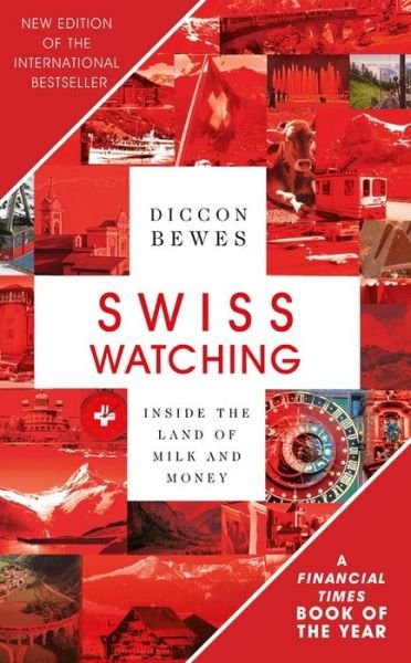 Cover for Diccon Bewes · Swiss Watching: Inside the Land of Milk and Money (Taschenbuch) (2018)