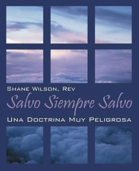 Cover for Rev Shane Wilson · Salvo Siempre Salvo: Una Doctrina Muy Peligrosa (Pocketbok) [Spanish edition] (2014)