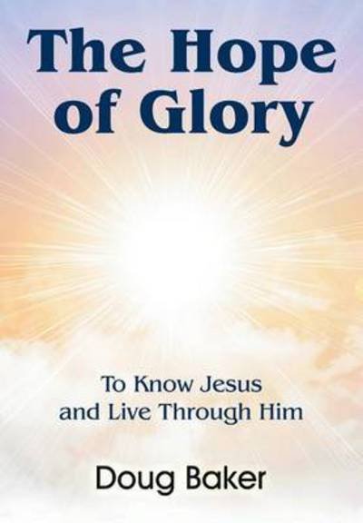 Cover for Doug Baker · The Hope of Glory: to Know Jesus and Live Through Him (Paperback Bog) (2015)