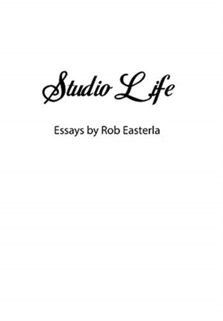 Cover for Rob Easterla · Studio Life (Hardcover Book) (2020)