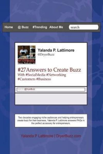 #27answers to Create Buzz: with Socialmedia Networking, Customers, and Business - Yalanda P Lattimore - Books - Createspace - 9781484158418 - May 5, 2013