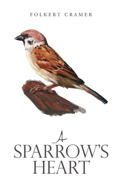 Cover for Folkert Cramer · A Sparrow's Heart (Paperback Book) (2020)