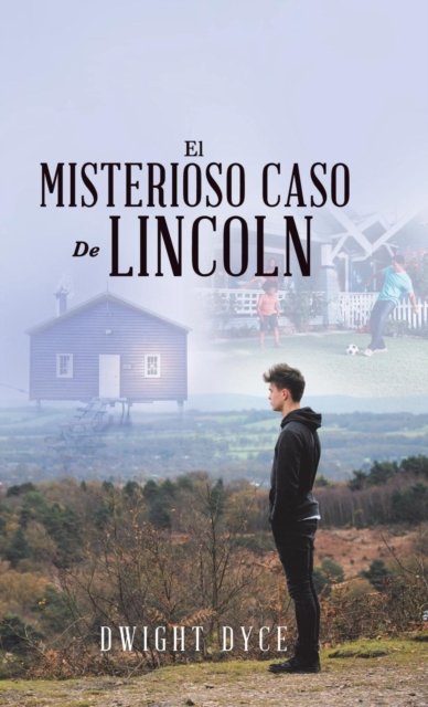Cover for Dwight Dyce · El Misterioso Caso De Lincoln (Innbunden bok) (2018)