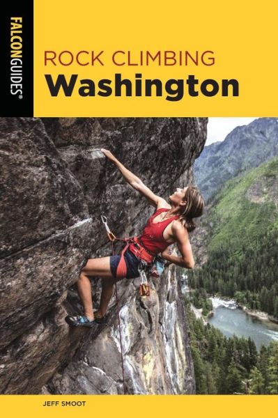 Rock Climbing Washington - State Rock Climbing Series - Jeff Smoot - Books - Rowman & Littlefield - 9781493039418 - July 1, 2019