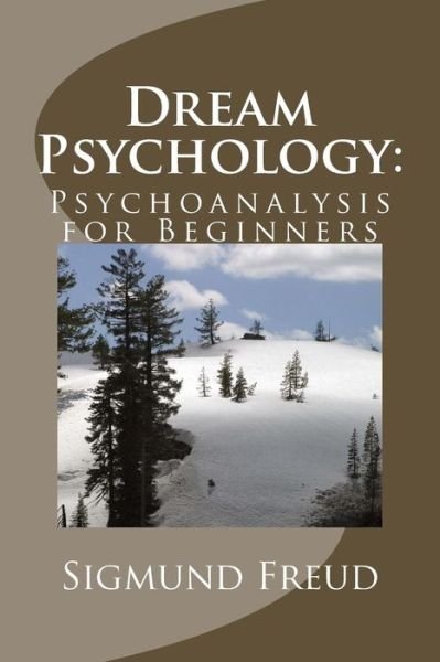 Cover for Sigmund Freud · Dream Psychology: Psychoanalysis for Beginners (Paperback Bog) (2013)