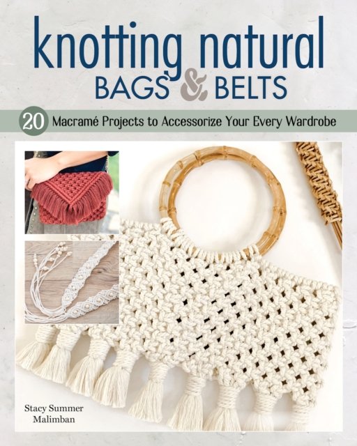 Cover for Stacy Summer Malimban · Knotting Natural Bags &amp; Belts: 18 Beautiful, Easy-to-Make Macrame Projects (Paperback Book) (2023)