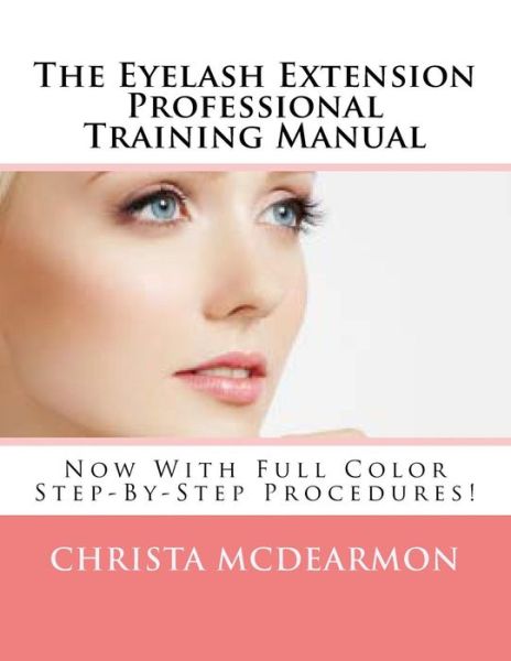 Cover for Christa Mcdearmon · The Eyelash Extension Professional Training Manual (Paperback Book) (2014)