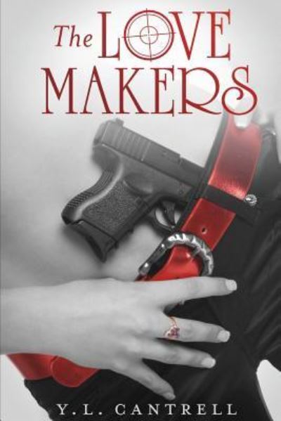 The Love Makers - Y L Cantrell - Books - Createspace Independent Publishing Platf - 9781499235418 - May 6, 2014