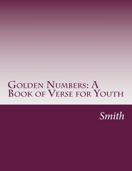 Cover for Smith · Golden Numbers: a Book of Verse for Youth (Paperback Book) (2014)