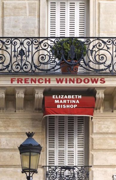 Cover for Elizabeth Martina Bishop · French Windows (Paperback Book) (2015)