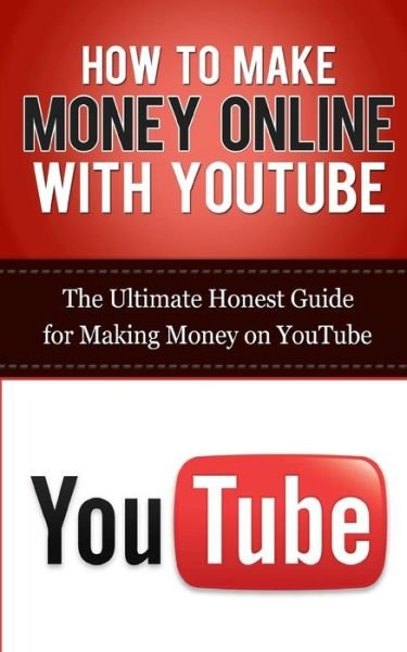 Cover for Caesar Lincoln · How to Make Money Online with Youtube: the Ultimate Honest Guide for Making Money on Youtube (Paperback Book) (2013)