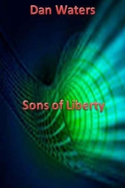 Cover for Dan Waters · Sons of Liberty (Paperback Book) (2015)