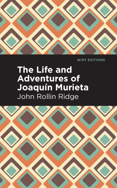 Cover for John Rollin Ridge · The Life and Adventures of Joaqun Murieta - Mint Editions (Paperback Book) (2021)