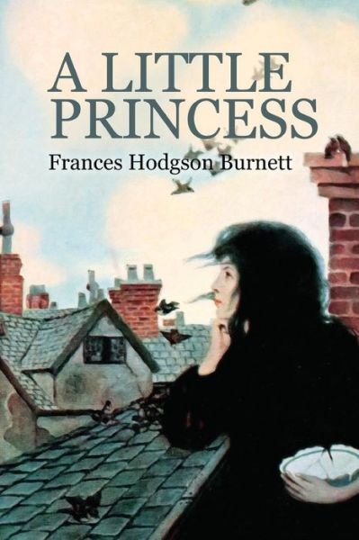 Cover for Frances Hodgson Burnett · A Little Princess: the Story of Sara Crewe (Taschenbuch) (2015)