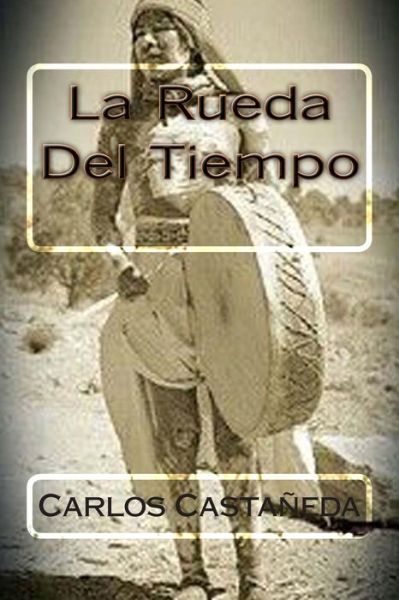 Cover for Carlos Castaneda · La Rueda Del Tiempo (Paperback Bog) (2015)