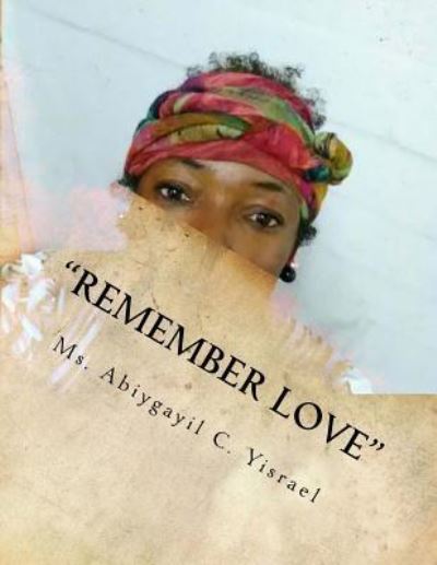 Cover for Abiygayil C Yisrael · &quot;Remember Love&quot; (Paperback Book) (2015)