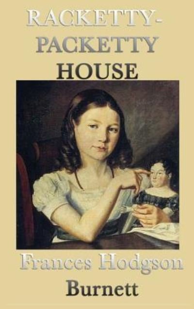 Cover for Frances Hodgson Burnett · Racketty-Packetty House (Hardcover bog) (2018)