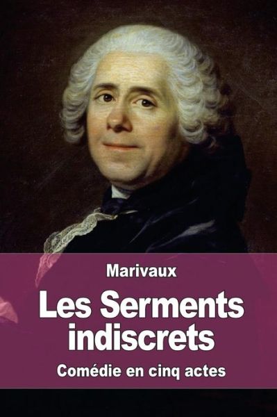 Cover for Pierre Carlet De Chamblain De Marivaux · Les Serments Indiscrets (Taschenbuch) (2015)