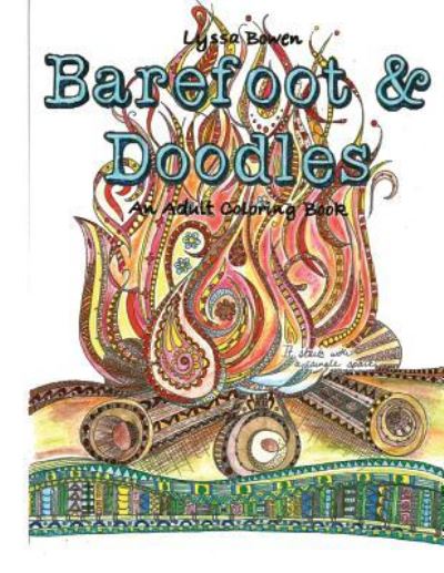 Barefoot and Doodles - Lyssa Bowen - Kirjat - Createspace Independent Publishing Platf - 9781518709418 - lauantai 14. marraskuuta 2015