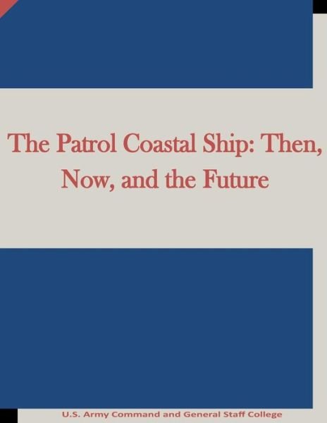 Cover for Now And The Patrol Coastal Ship Then · The Patrol Coastal Ship (Paperback Book) (2015)