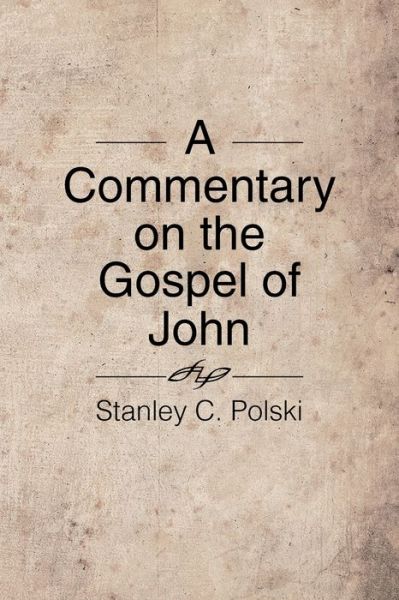Cover for Stanley C Polski · A Commentary on the Gospel of John (Paperback Book) (2016)