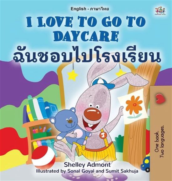 I Love to Go to Daycare (English Thai Bilingual Children's Book) - Shelley Admont - Bøger - Kidkiddos Books - 9781525965418 - 14. juni 2022