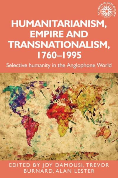 Humanitarianism, Empire and Transnationalism, 1760-1995: Selective Humanity in the Anglophone World - Studies in Imperialism (Taschenbuch) (2024)