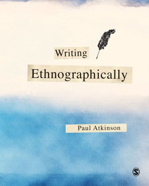 Cover for Atkinson, Paul (Cardiff University, UK) · Writing Ethnographically (Hardcover Book) (2019)